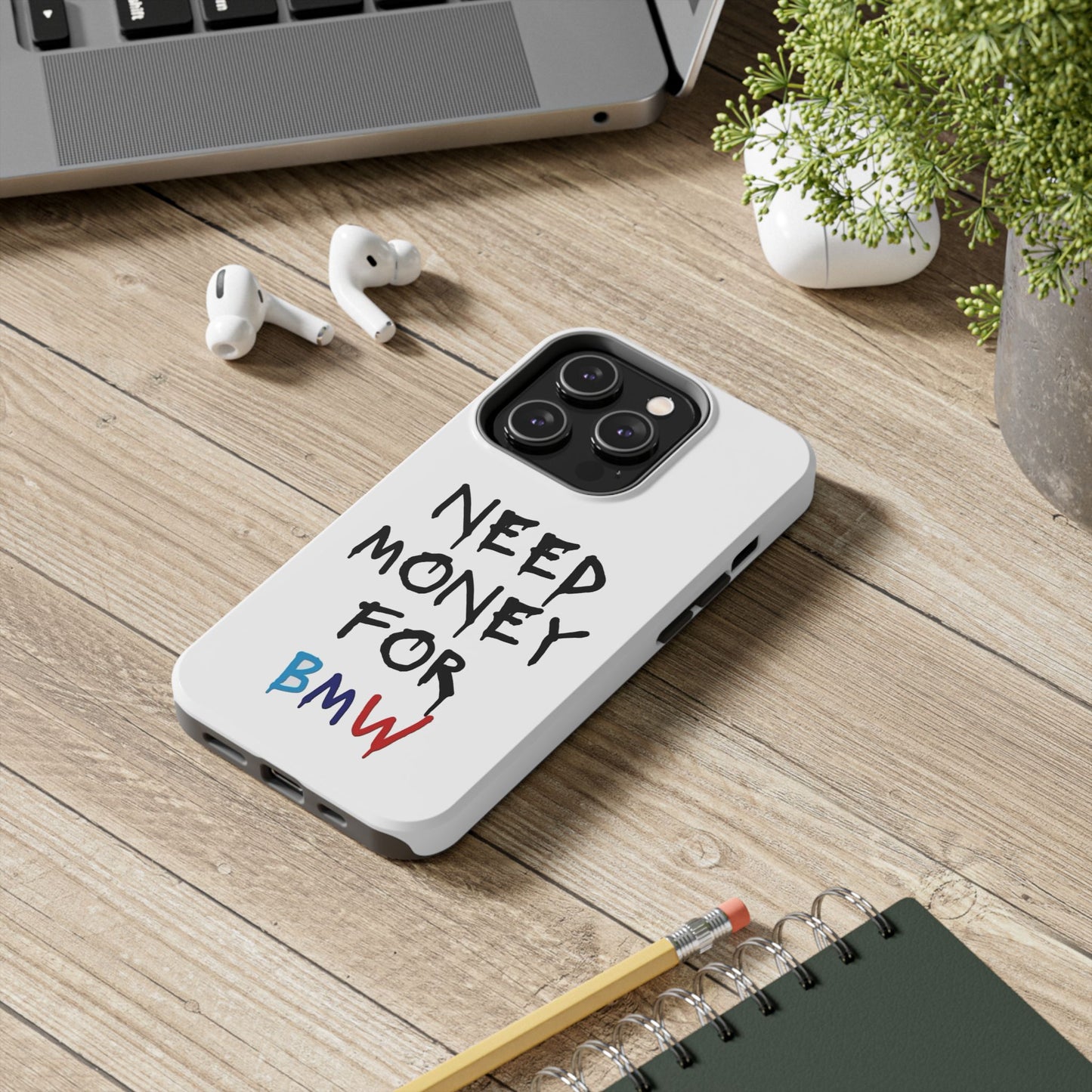 Need Money for BMW – Tough Phone Case