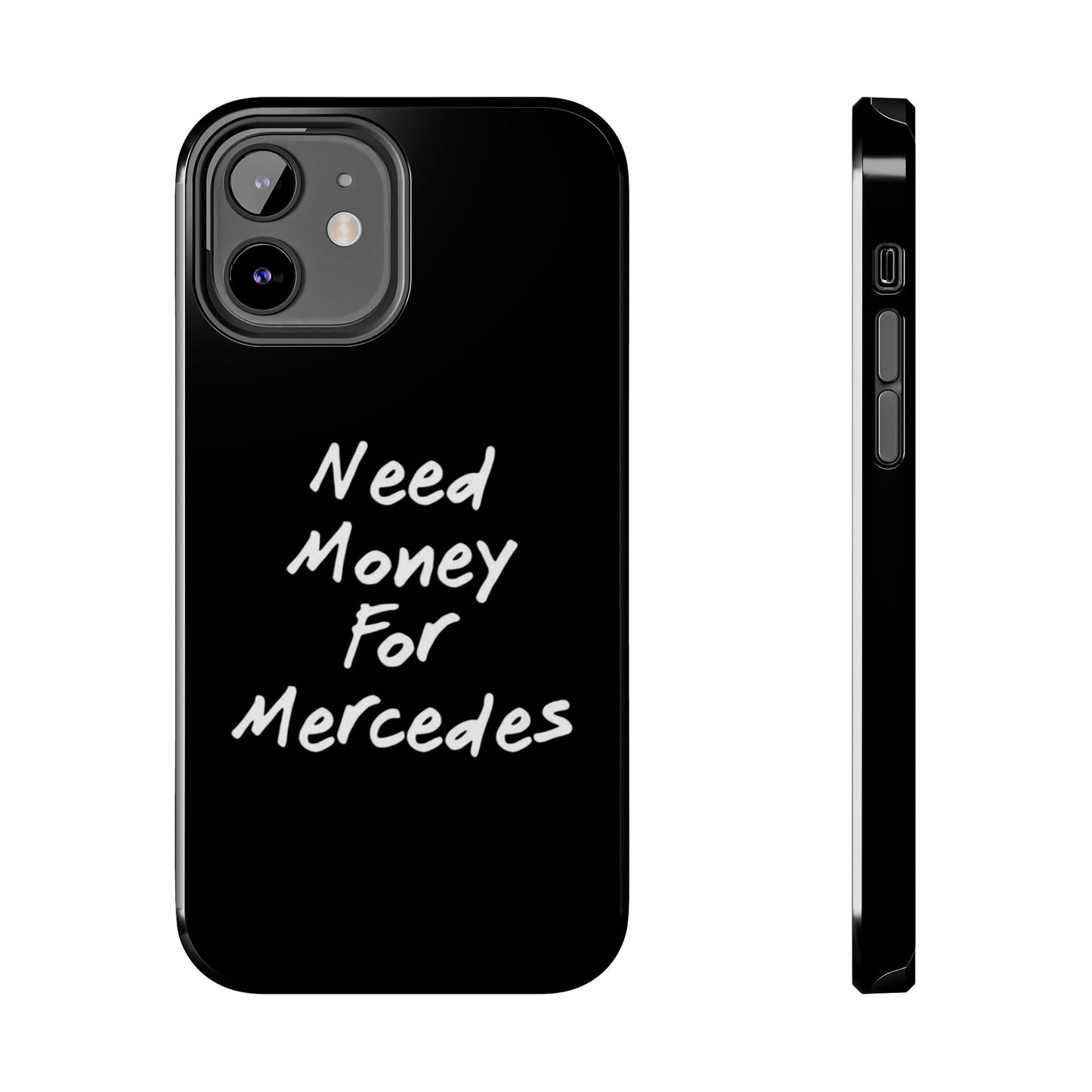 Need Money For Merecedes - Tough Phone Case