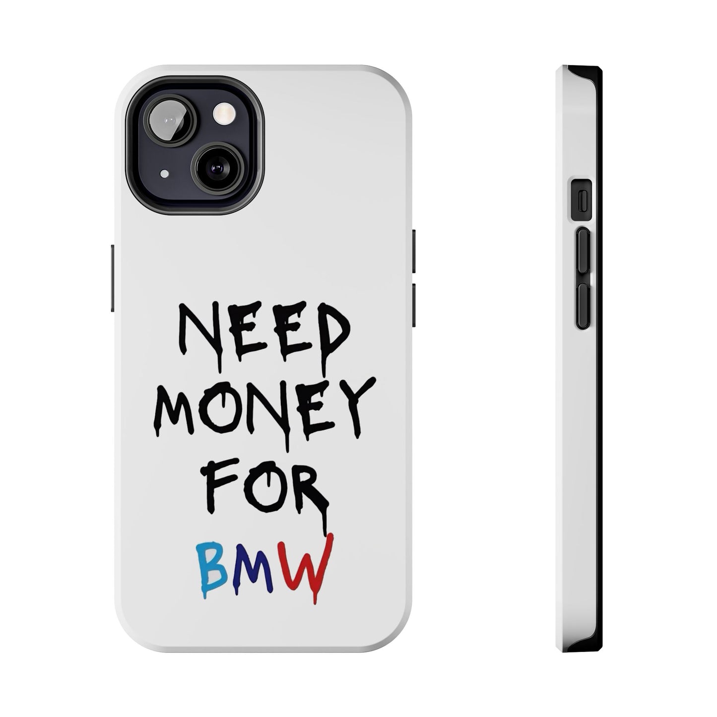 Need Money for BMW – Tough Phone Case