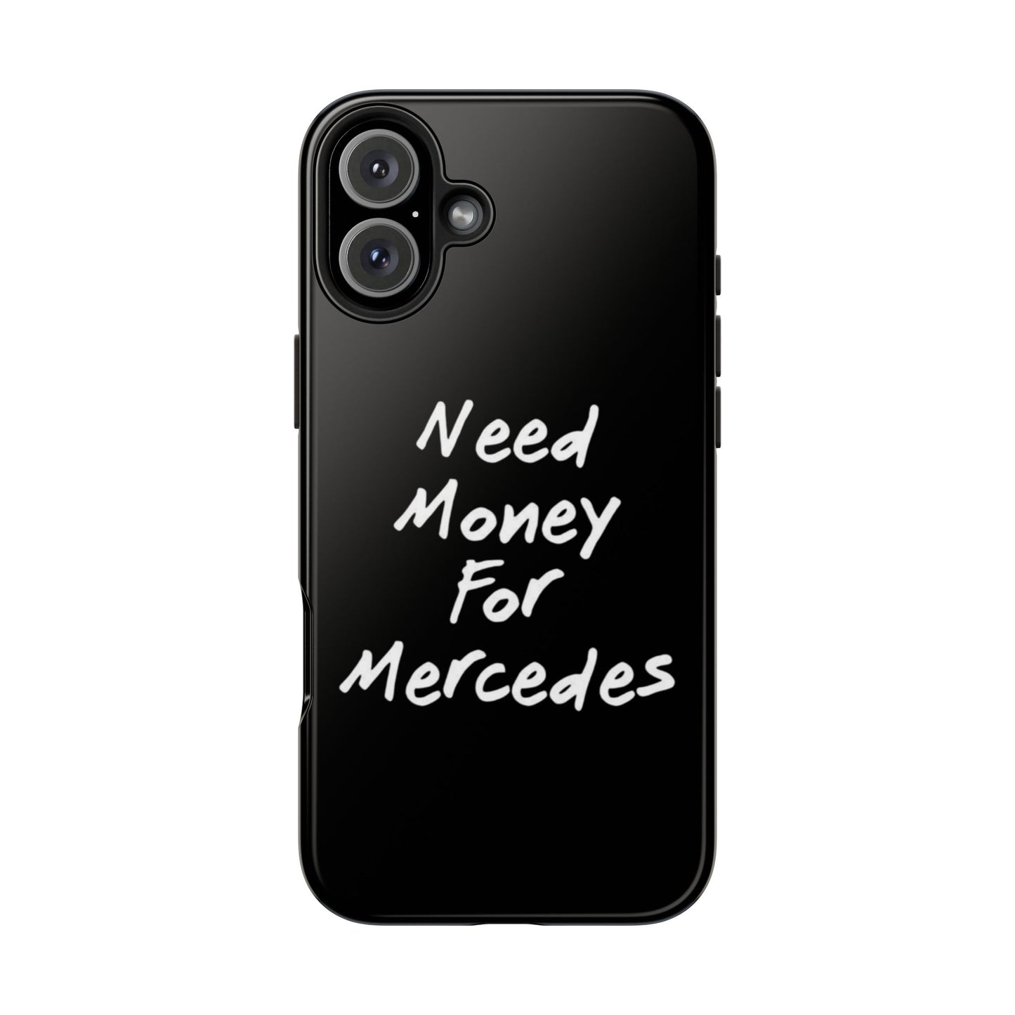 Need Money For Merecedes - Tough Phone Case
