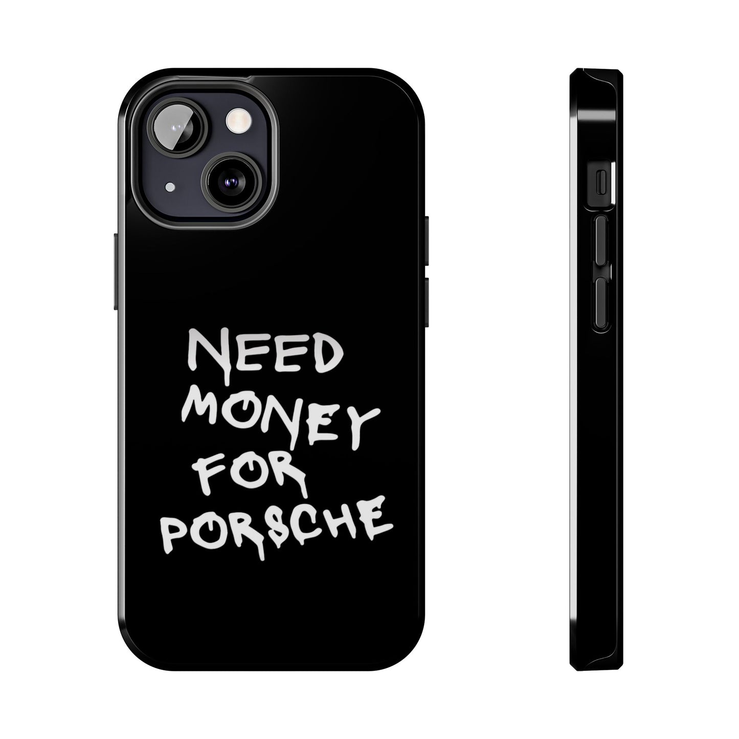 Need Money for Porsche – Tough Phone Case