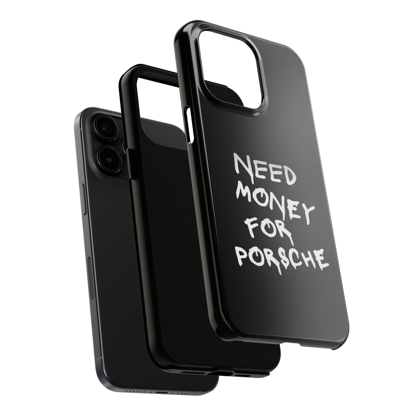Need Money for Porsche – Tough Phone Case