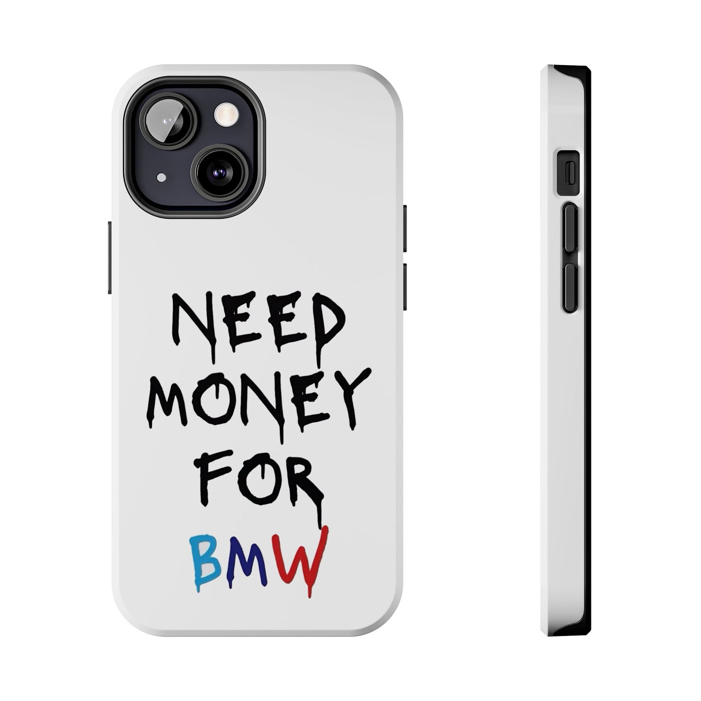 Need Money for BMW – Tough Phone Case