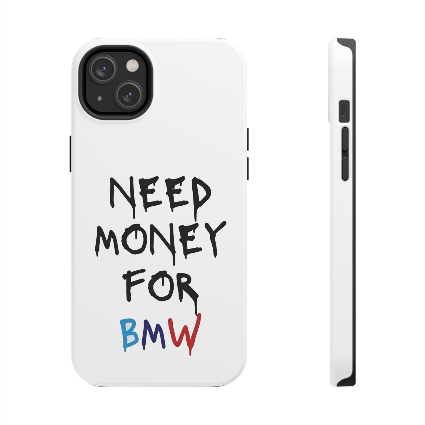 Need Money for BMW – Tough Phone Case