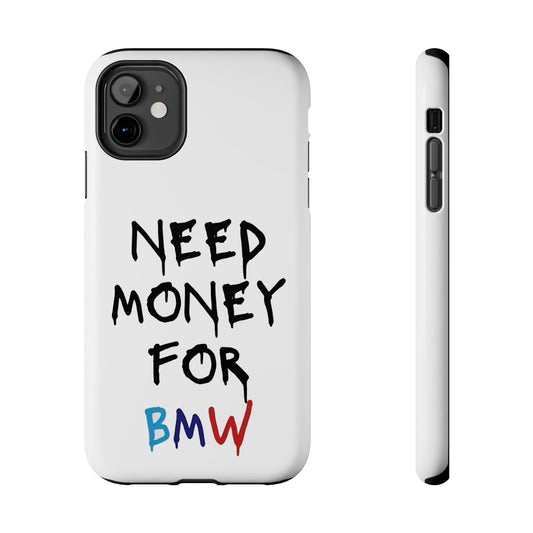 Need Money for BMW – Tough Phone Case