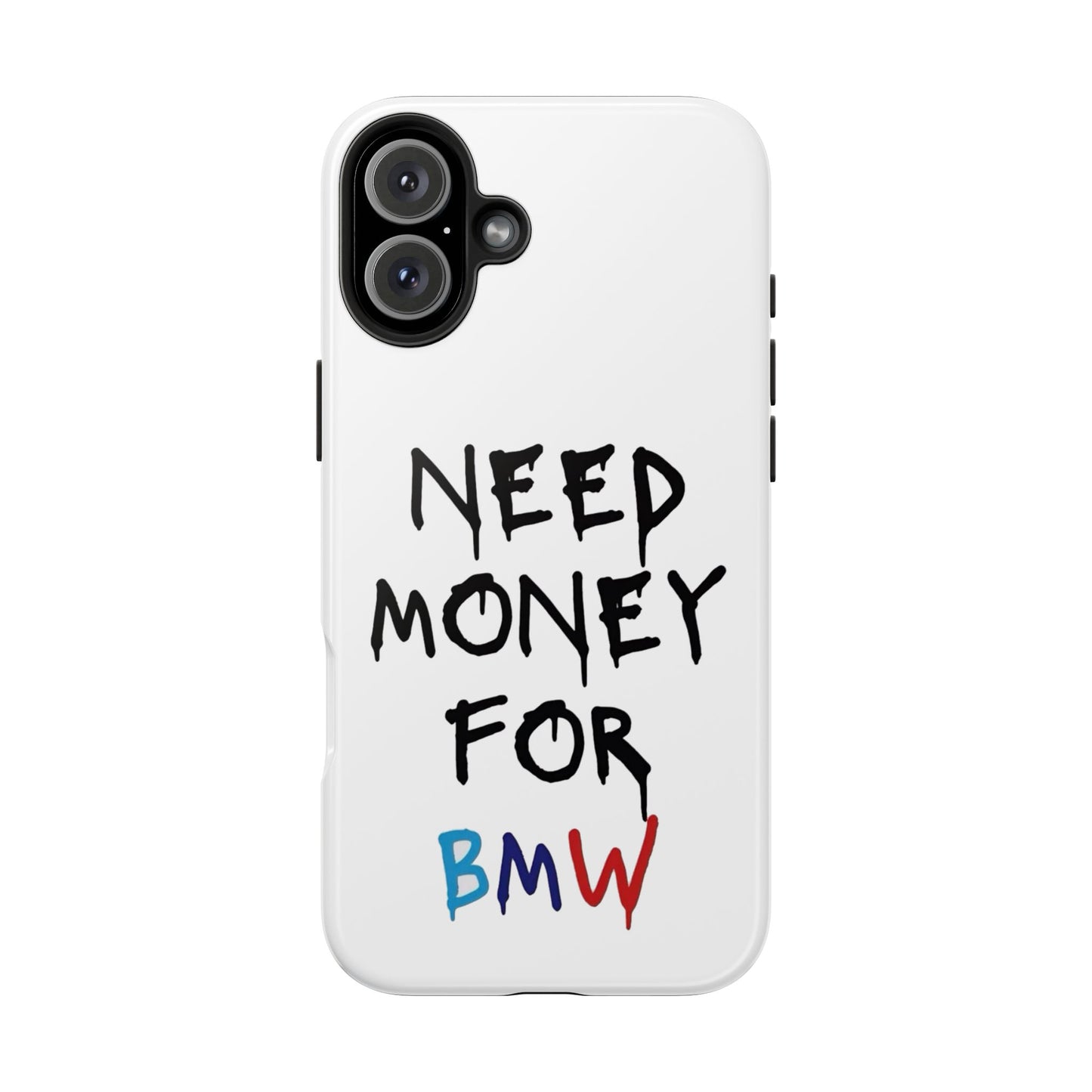 Need Money for BMW – Tough Phone Case