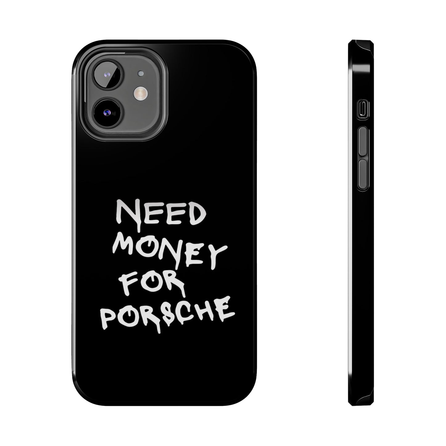 Need Money for Porsche – Tough Phone Case
