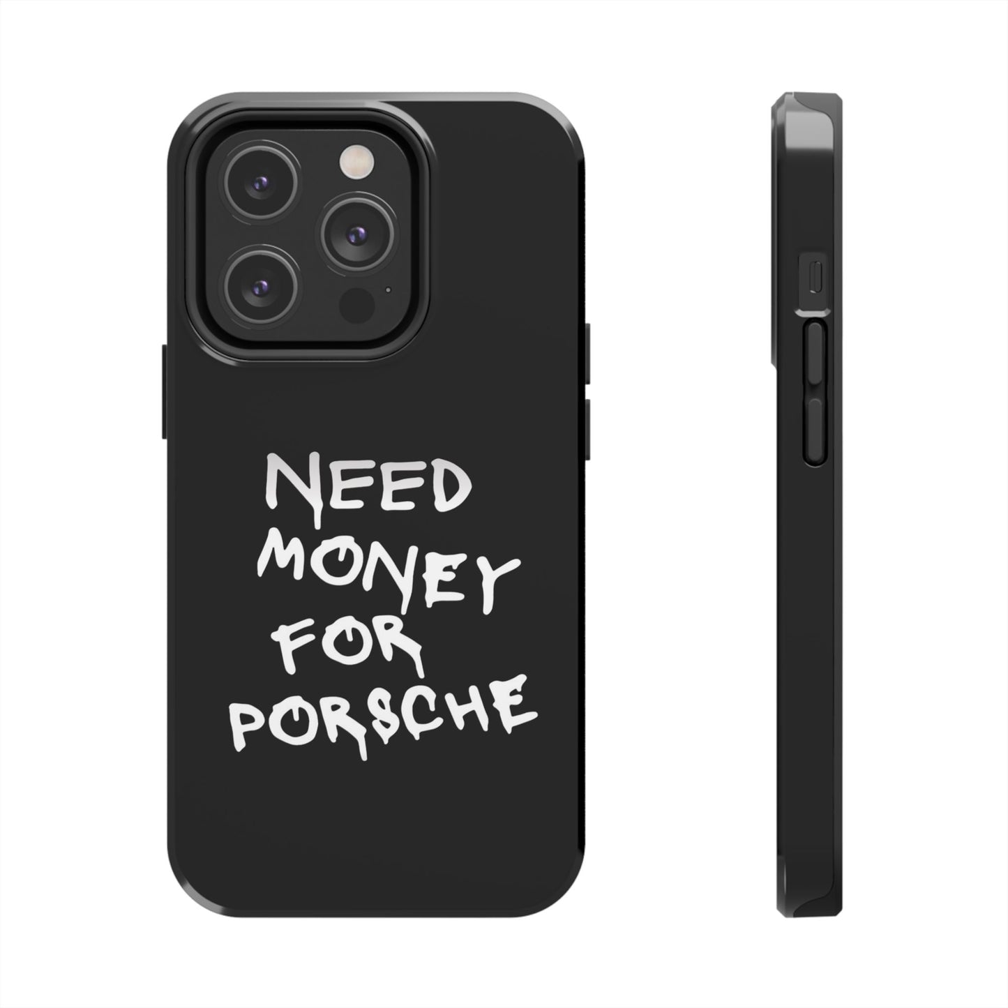 Need Money for Porsche – Tough Phone Case
