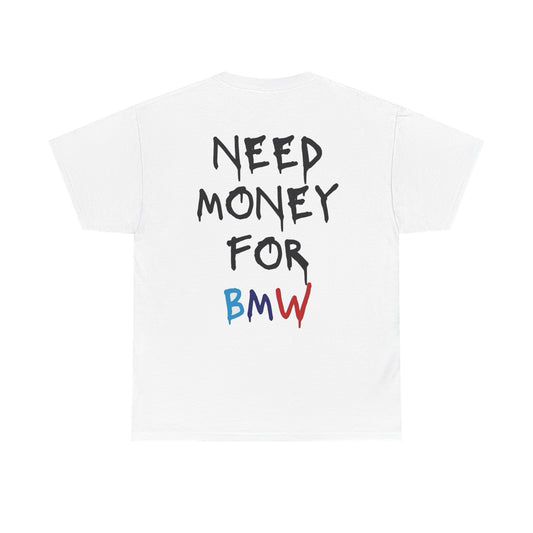 Need Money for BMW Shirt