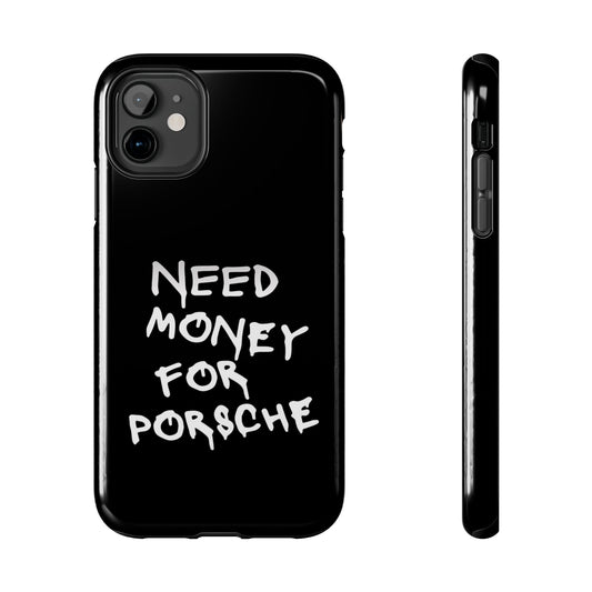 Need Money for Porsche – Tough Phone Case