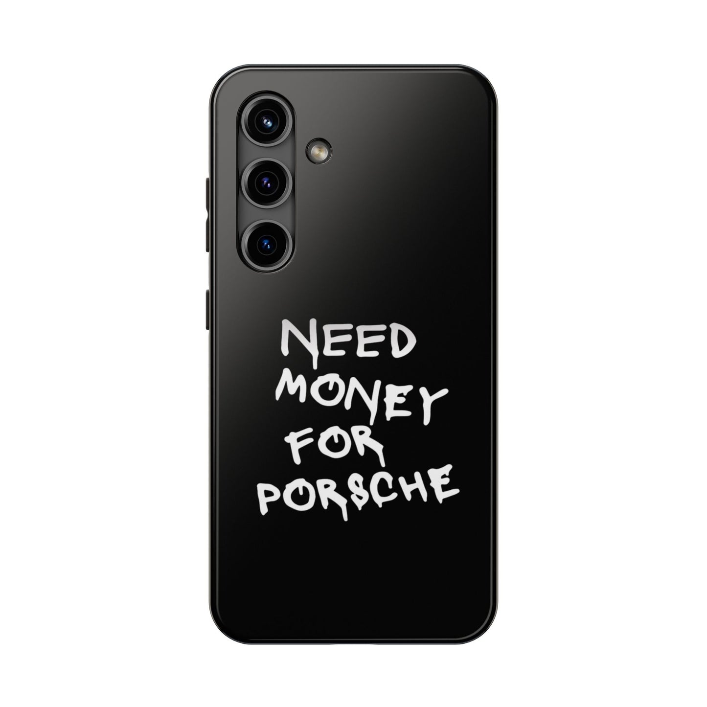 Need Money for Porsche – Tough Phone Case