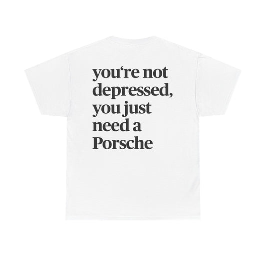 You Just Need a Porsche Shirt