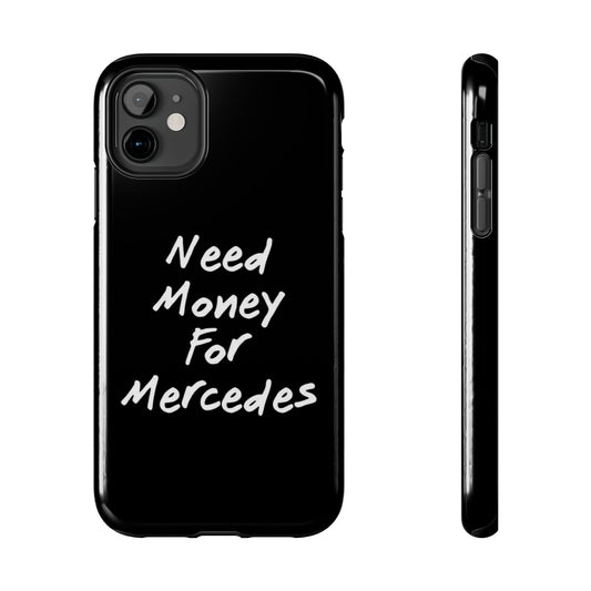 Need Money For Merecedes - Tough Phone Case