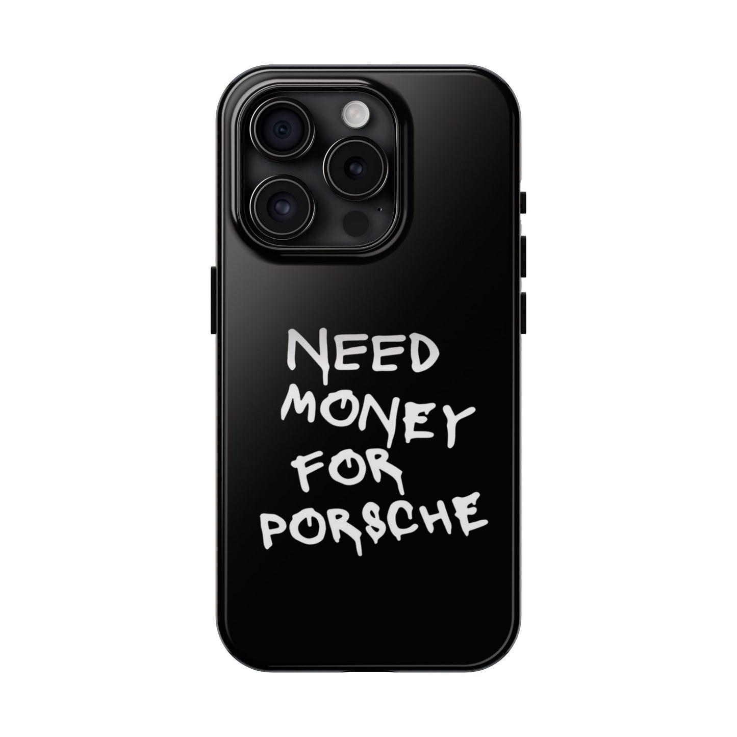 Need Money for Porsche – Tough Phone Case