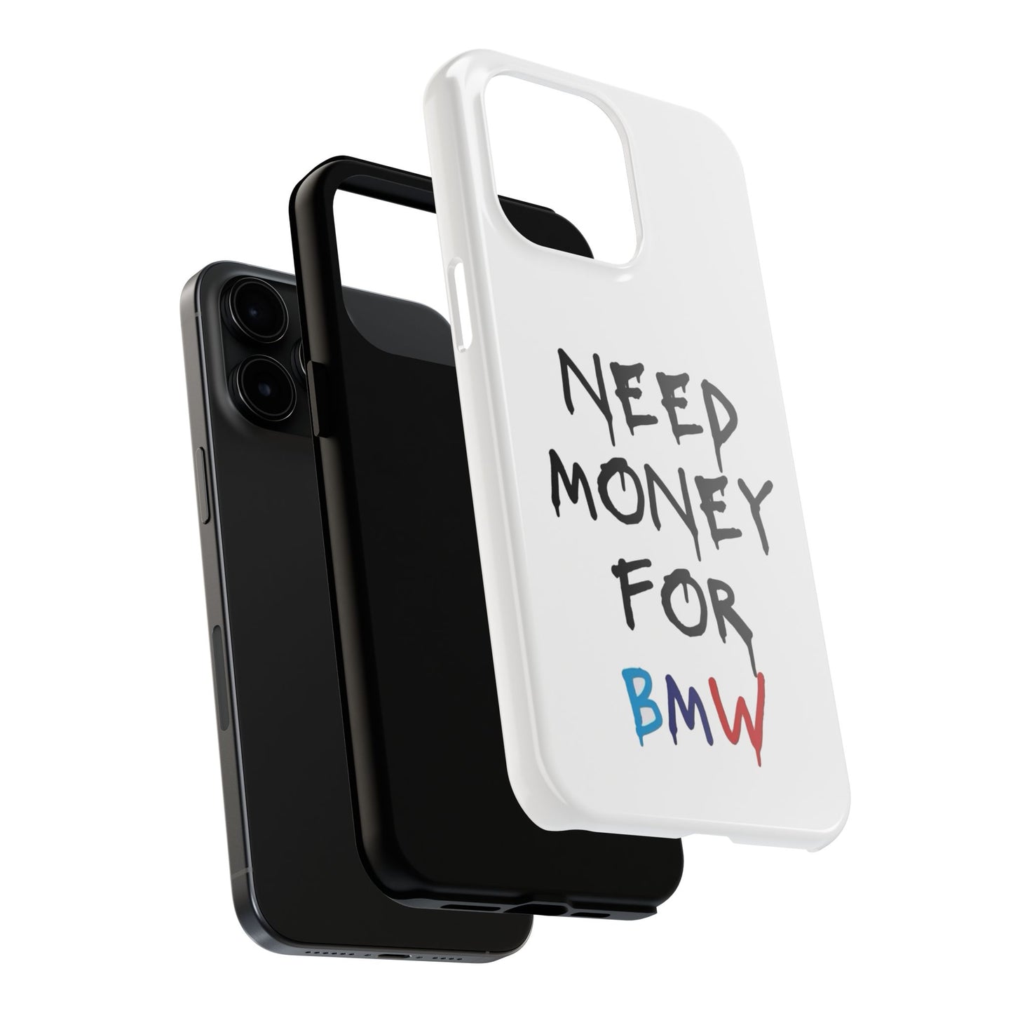 Need Money for BMW – Tough Phone Case